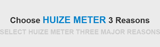 Choose HUIZE METER 3 Reasons